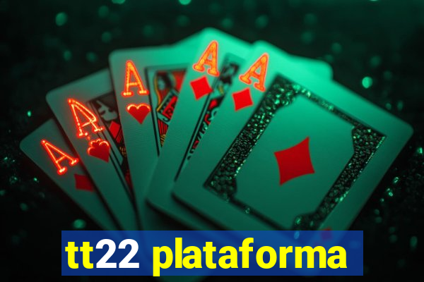 tt22 plataforma